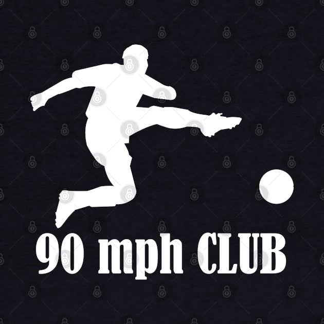 SOCCER - 90 mph CLUB by Tees4Chill